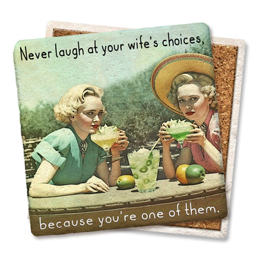 Drink Coaster - Never laugh at your wife's choices